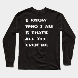 This is how I'll ever be Long Sleeve T-Shirt